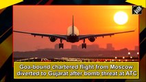 Goa-bound chartered flight from Moscow diverted to Gujarat after bomb threat at ATC