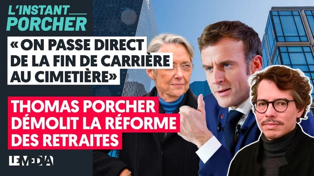 ON PASSE DE LA FIN DE CARRIÈRE AU CIMETIÈRE : THOMAS PORCHER DÉMOLIT LA RÉFORME DES RETRAITES