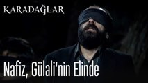 Nafiz, Gülali'nin elinde - Karadağlar