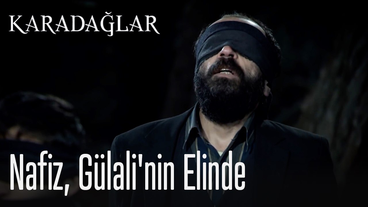 Nafiz, Gülali'nin elinde - Karadağlar