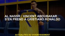 Al Nassr: Vincent Aboubakar attaque Cristiano Ronaldo
