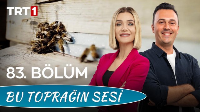 Bu Toprağın Sesi 83. Bölüm - Arıcılık Ve Kırsal Kalkınmada Arıcılığın Önemi