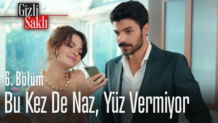 Tải video: Bu kez de Naz, yüz vermiyor - Gizli Saklı 6. Bölüm