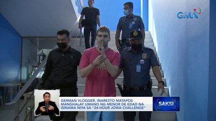 German vlogger, inaresto matapos manghalay umano ng menor de edad na isinama niya sa "24-hour jowa challenge" | Saksi