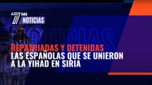 Repatriadas y detenidas las españolas que se unieron a la yihad en Siria