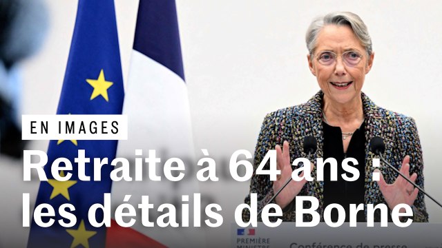 Retraite à 64 ans, 43 ans de cotisations et 67 ans sans décote : Elisabeth Borne détaille sa réforme