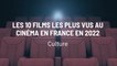Les 10 films les plus vus au cinéma en France en 2022