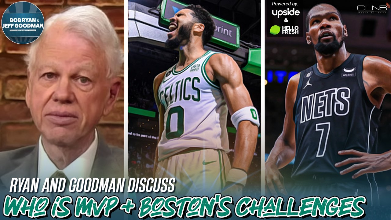 Rob Returns to Celtics Lineup + Who's MVP Right Now? | Bob Ryan & Jeff Goodman NBA Podcast