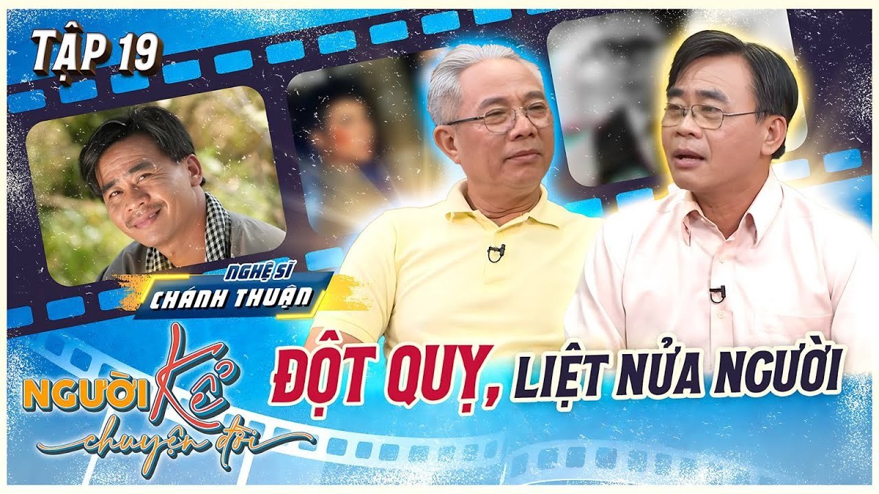 Người Kể Chuyện Đời 19 Nghệ sĩ Chánh Thuận U60 vẫn độc thân liệt nửa người tự hồi phục sau 3 tháng