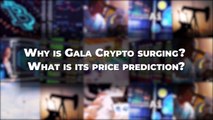 Why is Gala Crypto surging? What is its price prediction?
