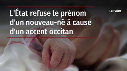 L'État refuse le prénom d'un nouveau-né à cause d'un accent occitan