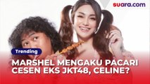 Pacari Cesen eks JKT48, Marshel Widianto Blak-blakan soal Celine Evangelista
