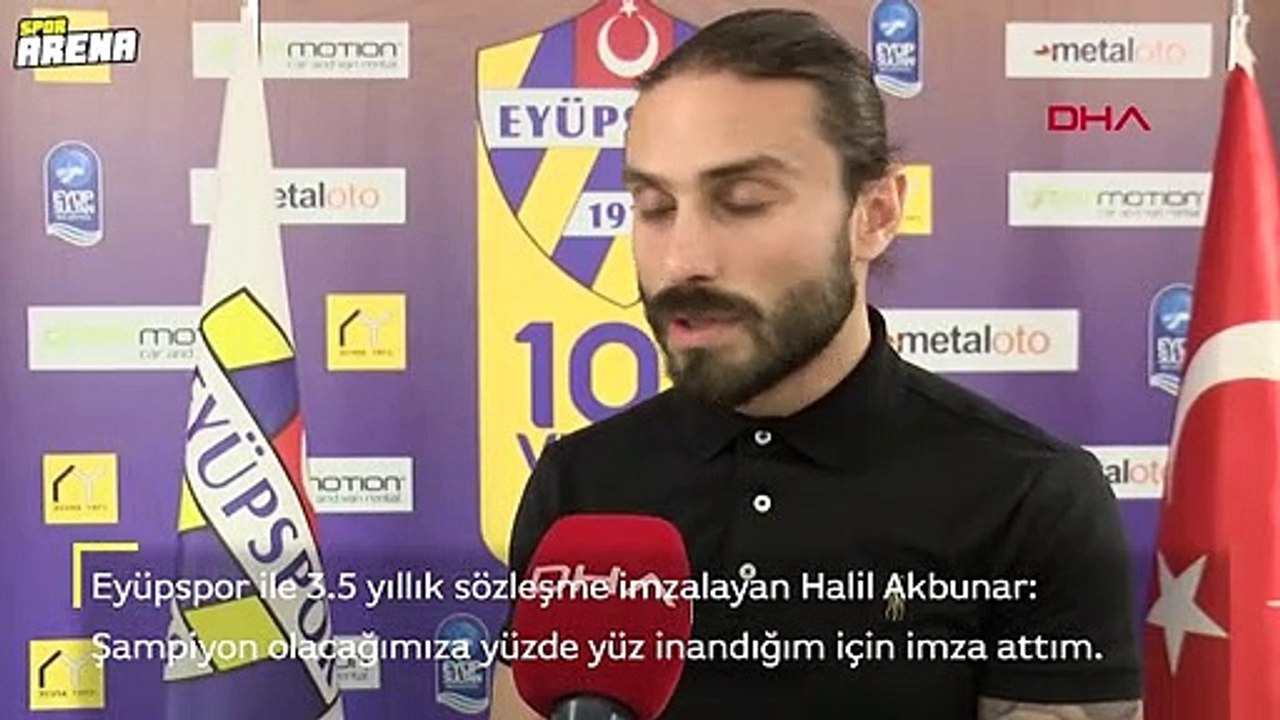 Halil Akbunar, Eyüpspor'da: "Şampiyon olacağımıza yüzde yüz inandığım için gönül rahatlığıyla imza attım"