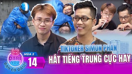 Dare You - Bạn Có Dám! Mùa 2 #14 I TikToker SIMON PHAN hát TIẾNG TRUNG cực hay