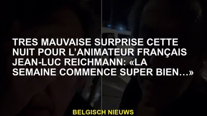 Surprise très désagréable cette nuit-là pour l'hôte français Jean-Luc Reichmann: "La semaine commenc