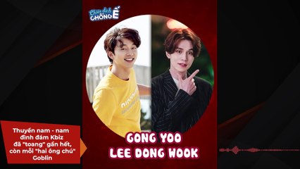 Thuyền nam - nam  đình đám Kbiz  đã "toang" gần hết,  còn mỗi "hai ông chú"  Goblin | Điện Ảnh Net