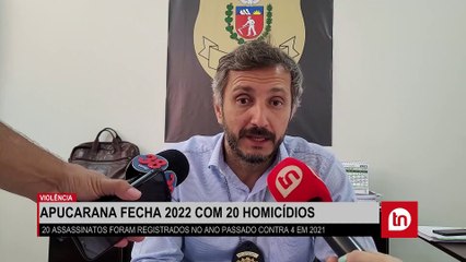 Download Video: Apucarana fecha 2022 com índice de homicídios cinco vezes maior