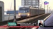 Pamasahe sa LRT 1 AT 2, madaragdagan | SONA