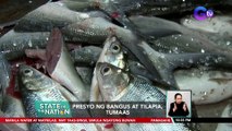 Presyo ng bangus at tilapia, tumaas | SONA