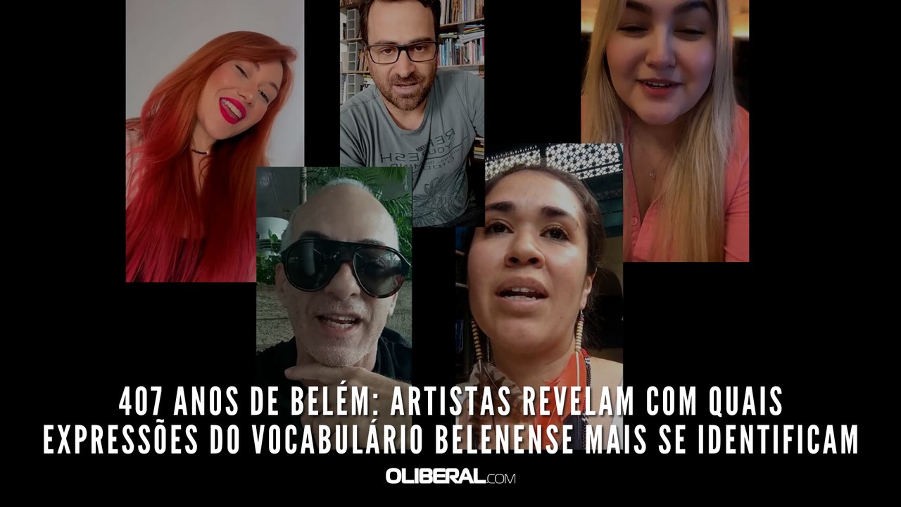 407 anos de Belém: artistas revelam com quais expressões do vocabulário belenense mais se identificam