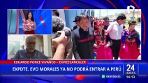 Exvicecanciller Eduardo Ponce sobre Evo Morales: “Ya era hora de prohibirle el ingreso al Perú”