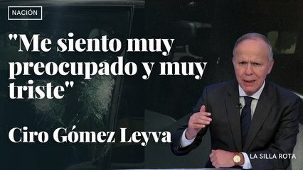 "Me siento muy preocupado y muy triste" Ciro Gómez Leyva sobre atentado