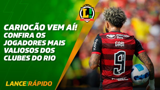 SÓ JOGADOR CARO NO CARIOCÃO! Confira os jogadores mais valiosos de Flamengo, Vasco, Botafogo e Fluminense - LANCE! Rápido