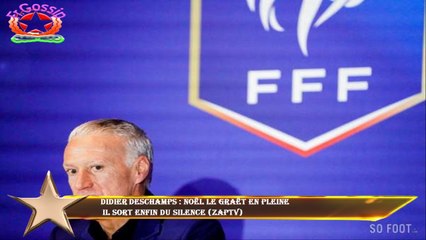 Didier Deschamps : Noël Le Graët en pleine  il sort enfin du silence (Zaptv)