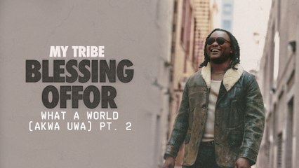 Blessing Offor - What A World (Akwa Uwa) Pt. 2