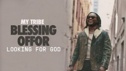 Blessing Offor - Looking For God