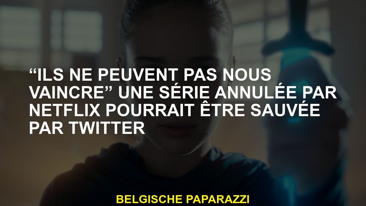 "Ils ne peuvent pas nous vaincre" Une série annulée par Netflix pourrait être enregistrée par Twitte