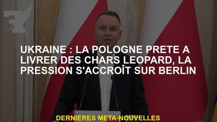Ukraine: Pologne prêt à livrer des réservoirs de léopard, la pression augmente sur Berlin
