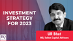 UR Bhat's Investment Strategy For 2023| Talking Point