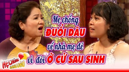 Mẹ chồng ĐUỔI DÂU về nhà mẹ vì đòi Ở CỬ SAU SINH nhưng khiến Quyền Linh GẬT GÙ ĐỒNG TÌNH