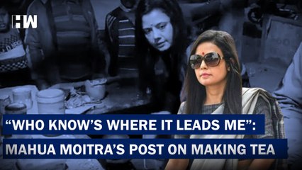 Mahua Moitra Makes Chai In New Video; Says, 'Who Knows Where It May....'