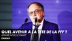 Quel avenir à la tête de la FFF ? - Fédération française de Football