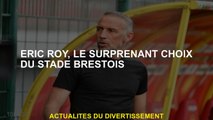 Éric Roy, le choix surprenant de Stade Brestois