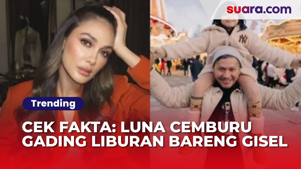 Cek Fakta: Luna Maya Tak Terima Gading Marten Liburan Bareng Gisel, Benarkah?