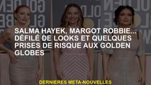 Salma Hayek, Margot Robbie ... Looking Parade et un peu de risque à Golden Globes