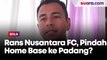 Wacana RANS Nusantara FC Pindah Home Base ke Padang, Nagita Slavina Bakal Gantikan Posisi Raffi Ahmad