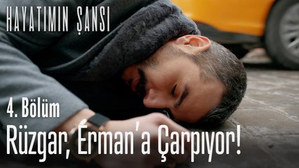 Rüzgar, Erman'a çarpıyor! - Hayatımın Şansı 4. Bölüm