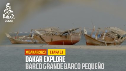 Dakar Explore : Barco grande, barco pequeño - #Dakar2023