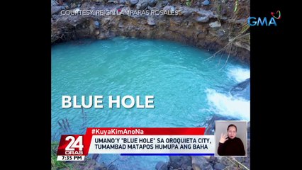#KuyaKimAnoNa?: Umano'y "blue hole" sa Oroquieta City, tumambad matapos humupa ang baha | 24 Oras
