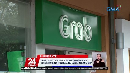 Grab, iginiit na wala silang kontrol sa surge rate na itinakda ng sarili nilang app | 24 Oras