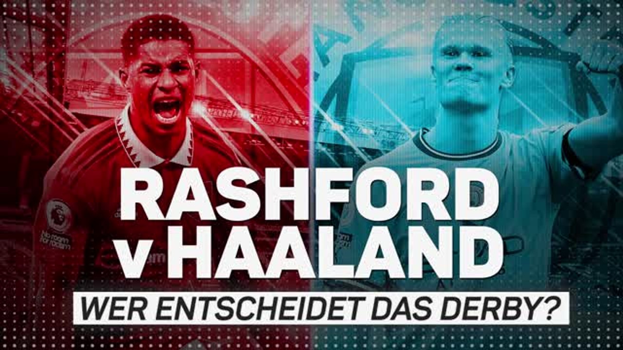 Rashford vs. Haaland: Stürmer-Duell im Stadtderby