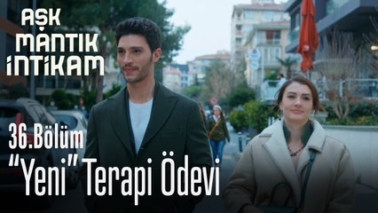 Yeni terapi ödevi - Aşk Mantık İntikam 36. Bölüm