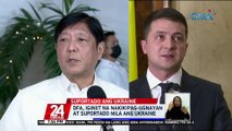 DFA, iginiit na nakikipag-ugnayan at suportado nila ang Ukraine | 24 Oras