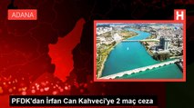 PFDK'dan İrfan Can Kahveci'ye 2 maç ceza