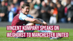 Vincent Kompany speaks on Wout Weghorst following his expected move to Manchester United