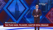 Sengketa Hasil Pilkades di Halmahera Selatan, Warga Bakar Kantor Desa dan Rusak Fasilitas Umum!